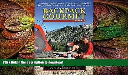 FAVORITE BOOK  Backpack Gourmet: Good Hot Grub You Can Make at Home, Dehydrate, and Pack for