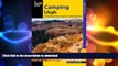 FAVORITE BOOK  Camping Utah: A Comprehensive Guide to Public Tent and RV Campgrounds (State