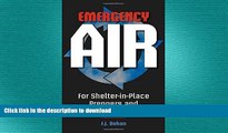 FAVORITE BOOK  Emergency Air: for Shelter-in-Place Preppers and Home-Built Bunkers FULL ONLINE