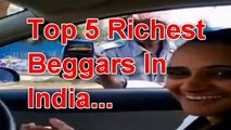---Top 5 Richest Beggars Ever In India You Won't Believe Exist!!