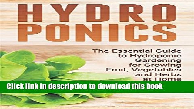 [PDF] Hydroponics: The Essential Guide to Hydroponic Gardening for Growing Fruit, Vegetables and
