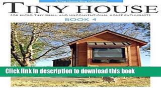 [PDF] Tiny House - Book 4: For Micro, Tiny, Small, and Unconventional House Enthusiasts Full Online