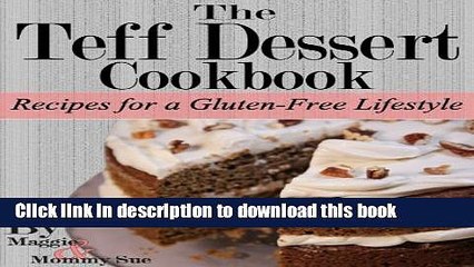 [PDF] The Teff Dessert Cookbook: Recipes for a Gluten-Free Lifestyle Popular Online