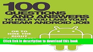 [Read PDF] 100 Questions and Answers to help you land your Dream Android Job: or to hire the right