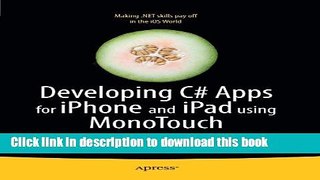 [Read PDF] Developing C# Apps for iPhone and iPad using MonoTouch: iOS Apps Development for .NET