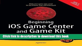 [Read PDF] Beginning iOS Game Center and Game Kit: For iPhone, iPad, and iPod touch Ebook Free