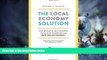 Big Deals  The Local Economy Solution: How Innovative, Self-Financing 