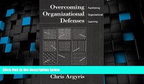 Big Deals  Overcoming Organizational Defenses: Facilitating Organizational Learning  Free Full