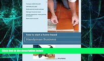 Big Deals  How to Start a Home-Based Handyman Business: *Turn Your Skills Into Cash *Schedule Your