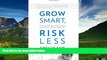 Must Have  Grow Smart, Risk Less: A Low-Capital Path to Multiplying Your Business Through