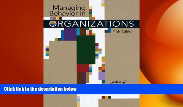 FREE DOWNLOAD Managing Behavior in Organizations (5th Edition) READ ONLINE