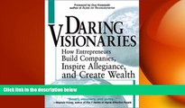 READ book  Daring Visionaries: How Entrepreneurs Build Companies, Inspire Allegiance, and Create