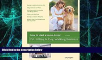 Must Have PDF  How to Start a Home-Based Pet-Sitting and Dog-Walking Business (Home-Based Business
