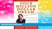 Must Have  Your Million Dollar Dream: Regain Control and Be Your Own Boss. Create a Winning