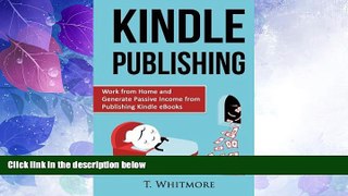 Big Deals  Kindle Publishing: Work from Home and Generate Passive Income from Publishing Kindle