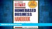 Must Have  Ultimate Homebased Business Handbook: How to Start,Run and Grow Your Own Profitable