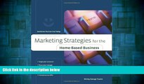 Full [PDF] Downlaod  Marketing Strategies for the Home-Based Business: Solutions You Can Use