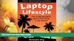 Must Have  Laptop Lifestyle - How to Quit Your Job and Make a Good Living on the Internet (Volume