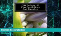 Big Deals  Gift Baskets 100 Plus Possibilities And Ideas List  Free Full Read Best Seller