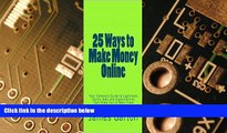 Must Have PDF  25 Ways to Make Money Online Publisher: CreateSpace  Best Seller Books Most Wanted