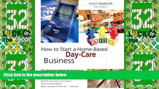 Big Deals  How to Start a Home-Based Day-Care Business, 5th (Home-Based Business Series)  Free