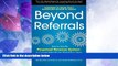 Big Deals  Beyond Referrals: How to Use the Perpetual Revenue System to Convert Referrals into