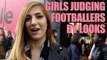 Girls Judging Footballers By Their Looks Pt.1 - Ronaldo Won't Like this!