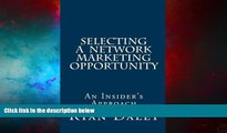 Must Have  Selecting a Network Marketing Opportunity: An Insider s Approach  READ Ebook Full