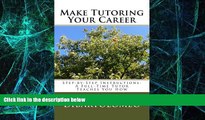 Big Deals  Make Tutoring Your Career: Step-by-Step Instructions- A Full-Time Tutor Teaches You