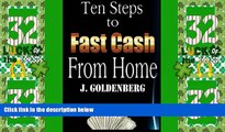 Big Deals  Ten Steps to Fast Cash from Home: Tried and Tested: Easy Methods to Pull in Extra Money