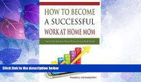 Big Deals  How To Become A Successful Work At Home Mom (Work At Home Mompreneurs)  Best Seller