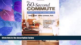 Big Deals  The 60-Second Commute: A Guide to Your 24/7 Home Office Life  Free Full Read Best Seller