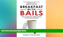 Free [PDF] Downlaod  Breakfast With Bails: What A Dying Coach Taught Me About Life, Learning