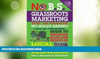 Big Deals  No B.S. Grassroots Marketing: The Ultimate No Holds Barred Take No Prisoner Guide to