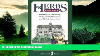 Must Have  Herbs for Sale: Growing and Marketing Herbs, Herbal Products and Herbal Know-How