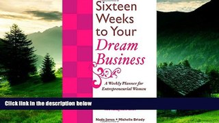 Full [PDF] Downlaod  16 Weeks to Your Dream Business: A Weekly Planner for Entrepreneurial Women