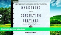 Full [PDF] Downlaod  Marketing Your Consulting Services : A Business of Consulting Resource