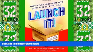 Big Deals  Launch It!: How to Turn Good Ideas Into Great Products That Sell  Free Full Read Most