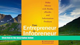 Must Have  From Entrepreneur to Infopreneur: Make Money with books, E-Books and Information