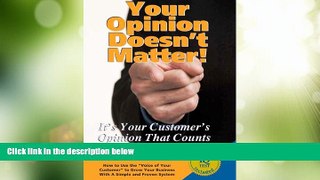 Big Deals  Your Opinion Doesn t Matter: It s Your Customer s Opinion That Counts  Free Full Read
