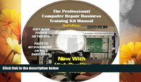 Full [PDF] Downlaod  The Professional Computer Repair Business Training Kit: 2nd Edition: