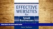Must Have  Effective Websites for Small Businesses: Easy Ways to Promote and Profit  READ Ebook