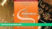 Big Deals  The Alibaba Way: Unleashing Grass-Roots Entrepreneurship to Build the World s Most