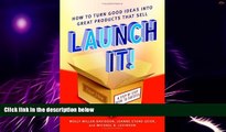 Big Deals  Launch It!: How to Turn Good Ideas Into Great Products That Sell  Free Full Read Most
