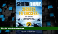 Big Deals  Shark Tank Secrets to Success: How to Propel Your Business from the Tank to the Bank