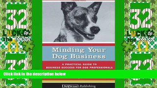 Big Deals  Minding Your Dog Business: A Practical Guide to Business Success for Dog Professionals
