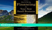 Full [PDF] Downlaod  How to Get the Financing For Your New Small Business: Innovative Solutions