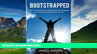 Must Have  Bootstrapped: How 75 Entrepreneurs Successfully Bootstrapped Their Startups and How