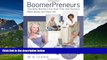 READ FREE FULL  BoomerPreneurs: How Baby Boomers Can Start Their Own Business, Make Money and