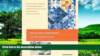 READ FREE FULL  How to Start a Home-based Quilting Business (Home-Based Business Series)